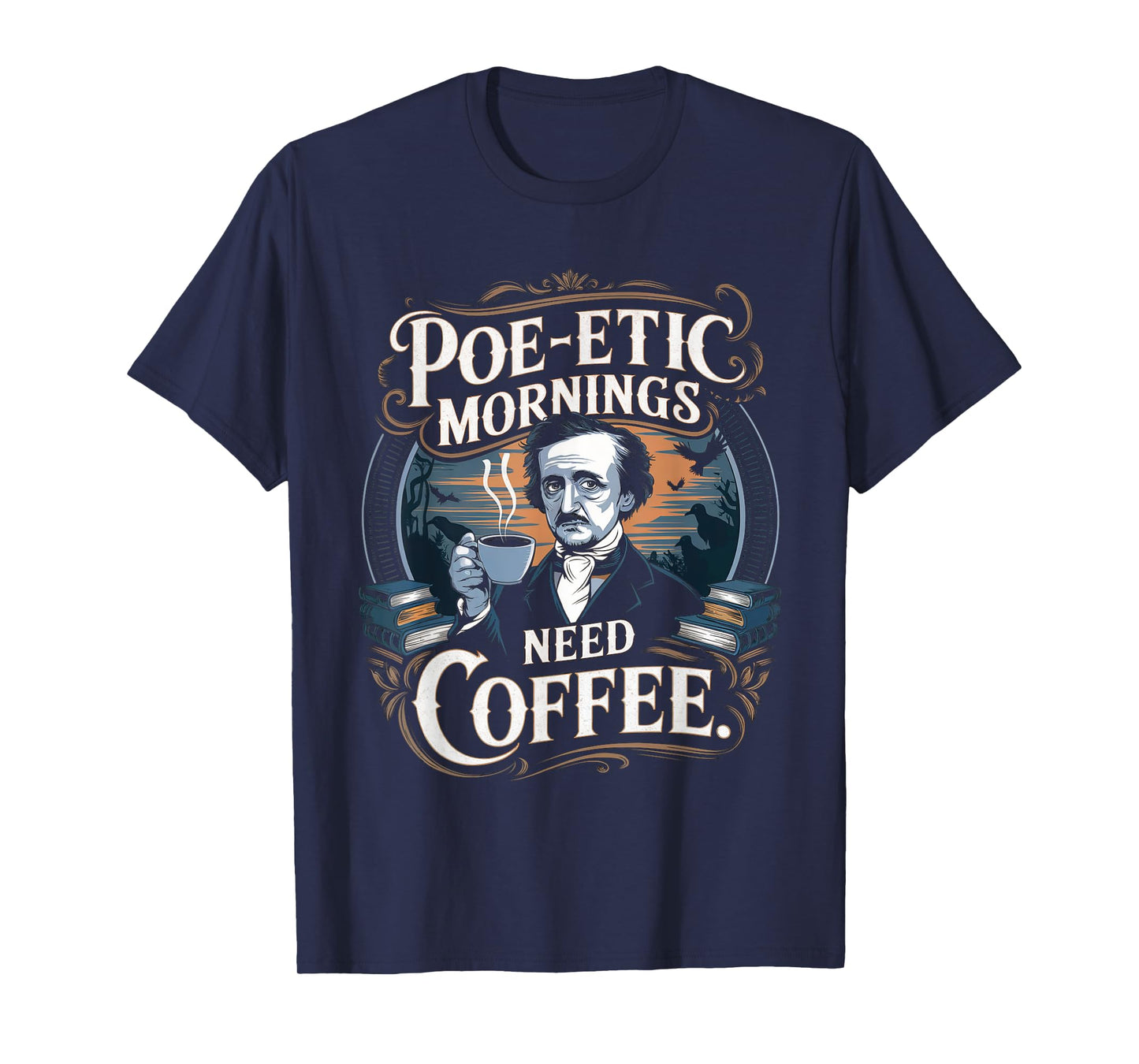 Edgar Allan Poe-etic mornings need coffee Gothic literature T-Shirt