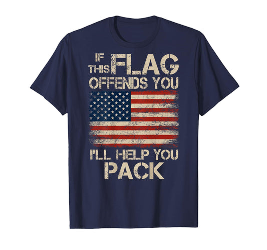 If This Flag Offends You I'll Help You Pack US Flag On Back T-Shirt