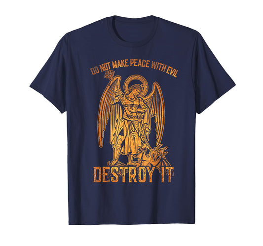 Do Not Make Peace With Evil Destroy It T-Shirt