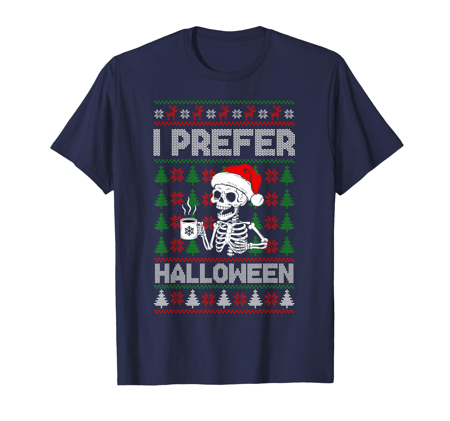 I Prefer Halloween Ugly Christmas Sweater Skeleton Holiday T-Shirt