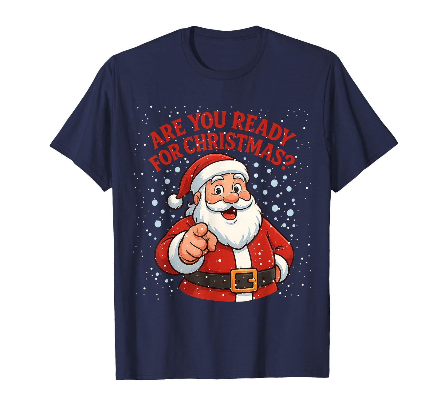 Christmas Santa You Ready? T-Shirt