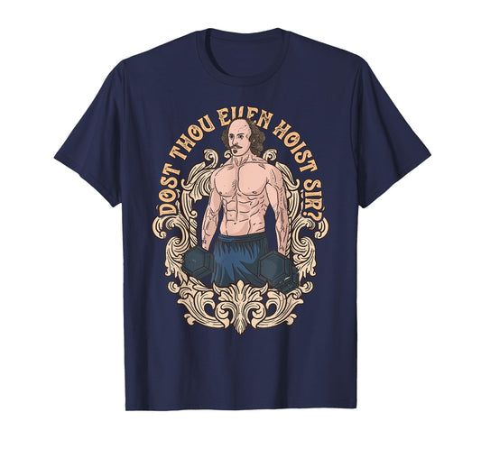 Dost Thou Even Hoist Sir Shakespeare Bodybuilder Gym Workout T-Shirt