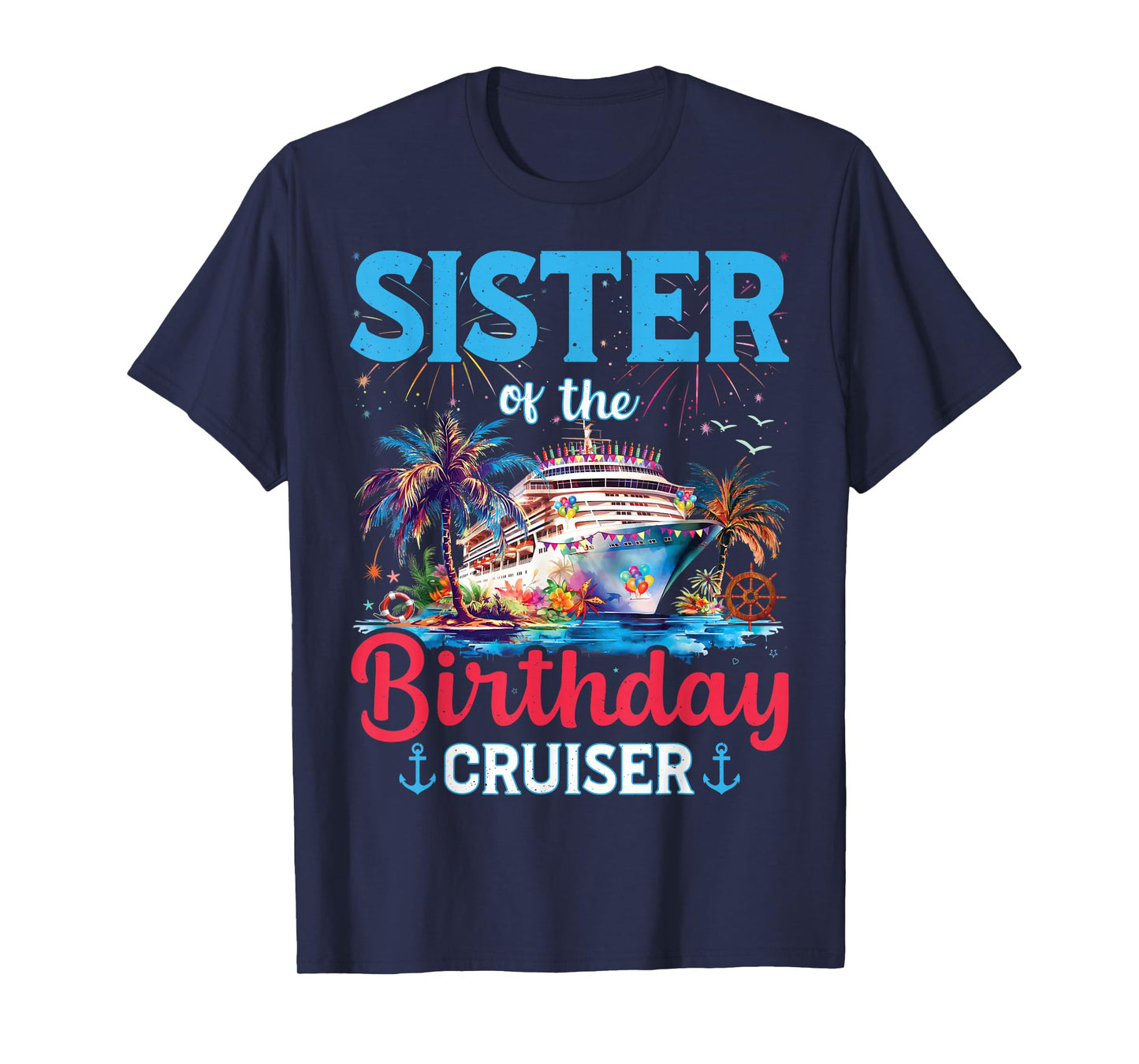 Sister Of The Birthday Cruiser Funny Cruise Birthday Gifts T-Shirt