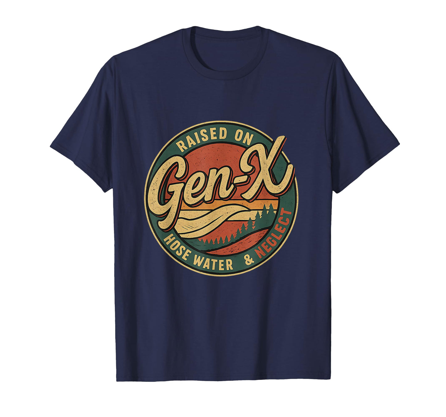GenX Raised On Hose Water & Neglect Humor Retro GenerationX T-Shirt