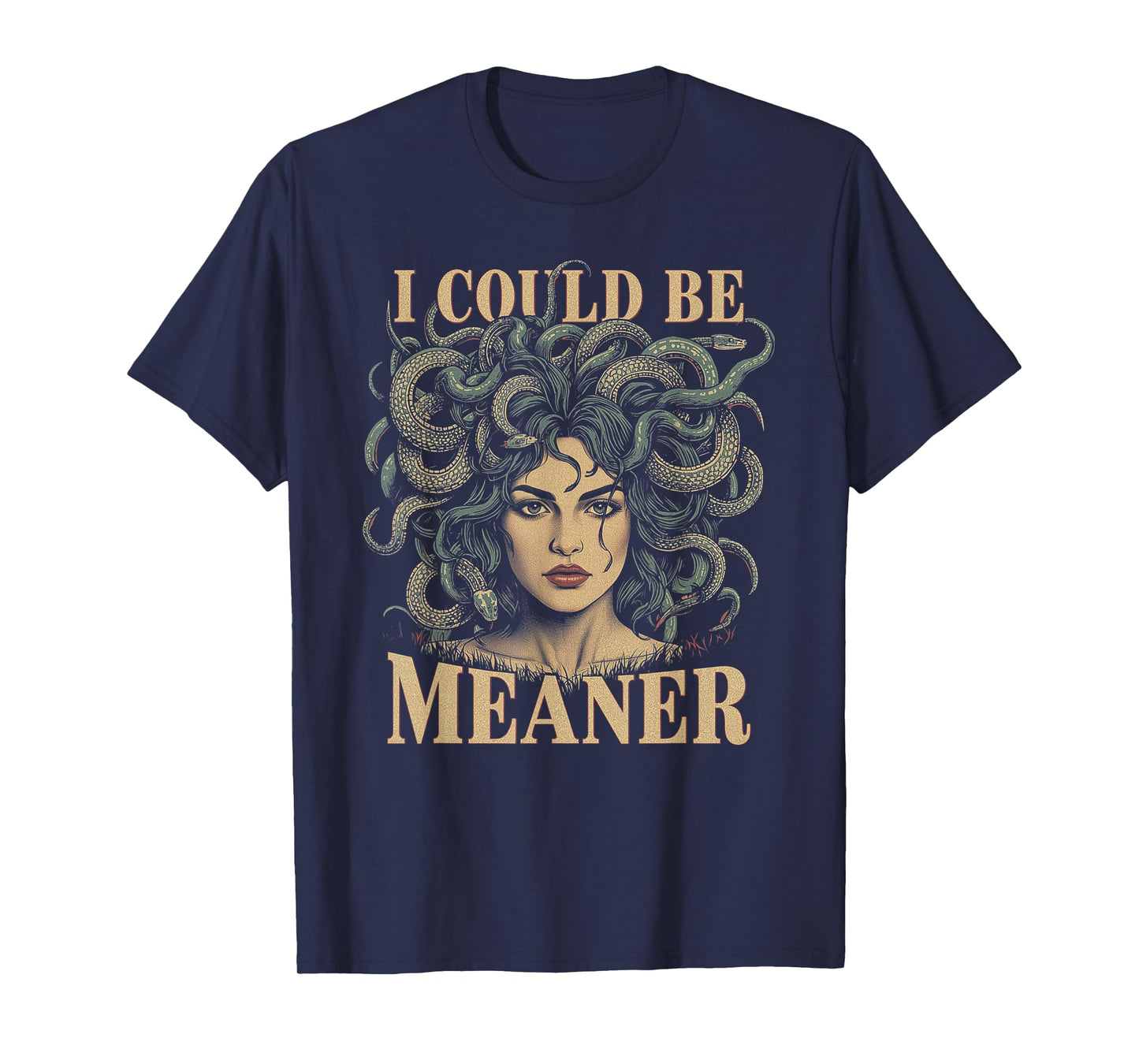 I Could Be Meaner Medusa T-Shirt