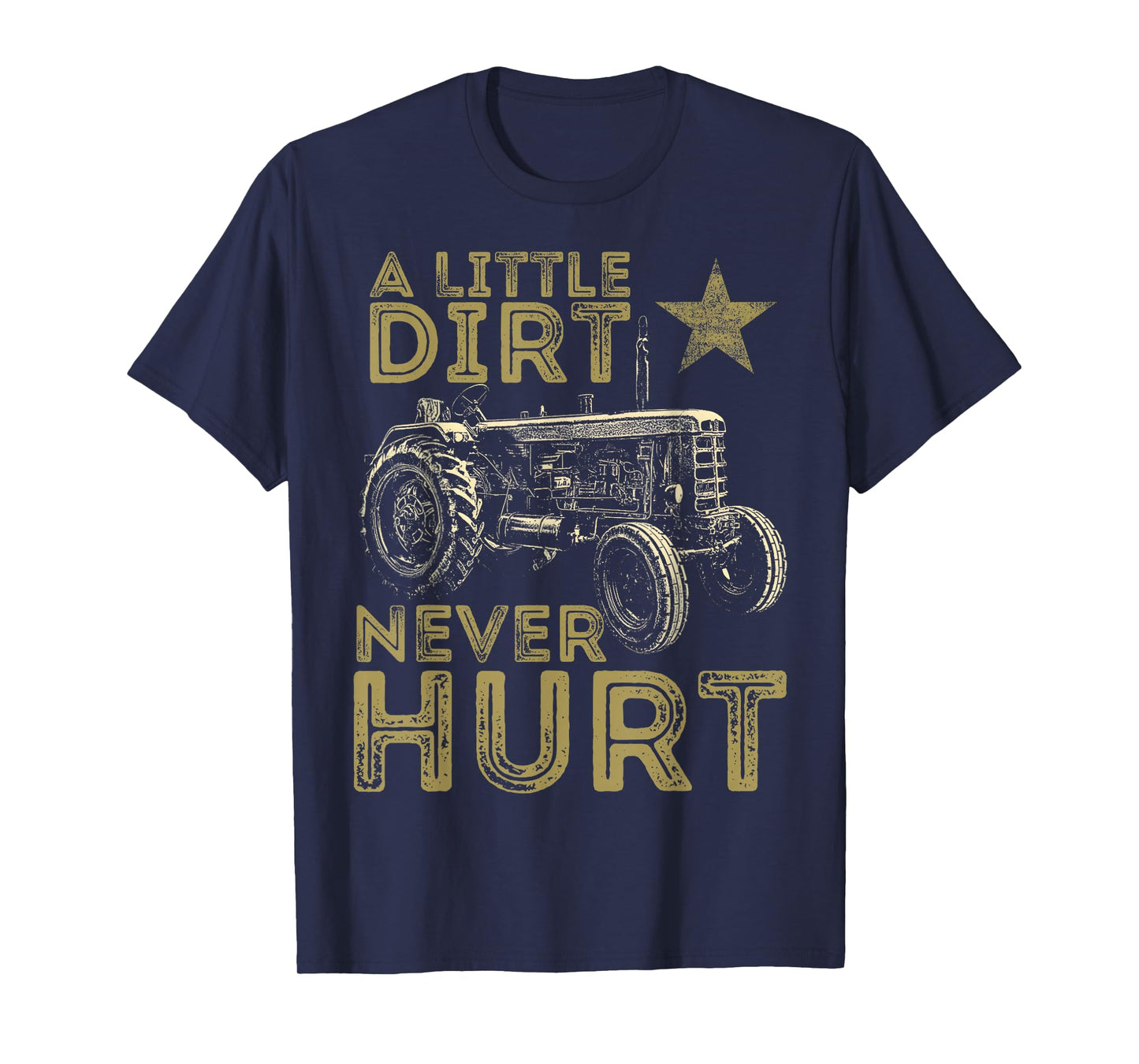 A Little Dirt Never Hurt Funny Tractor Farmer T-Shirt