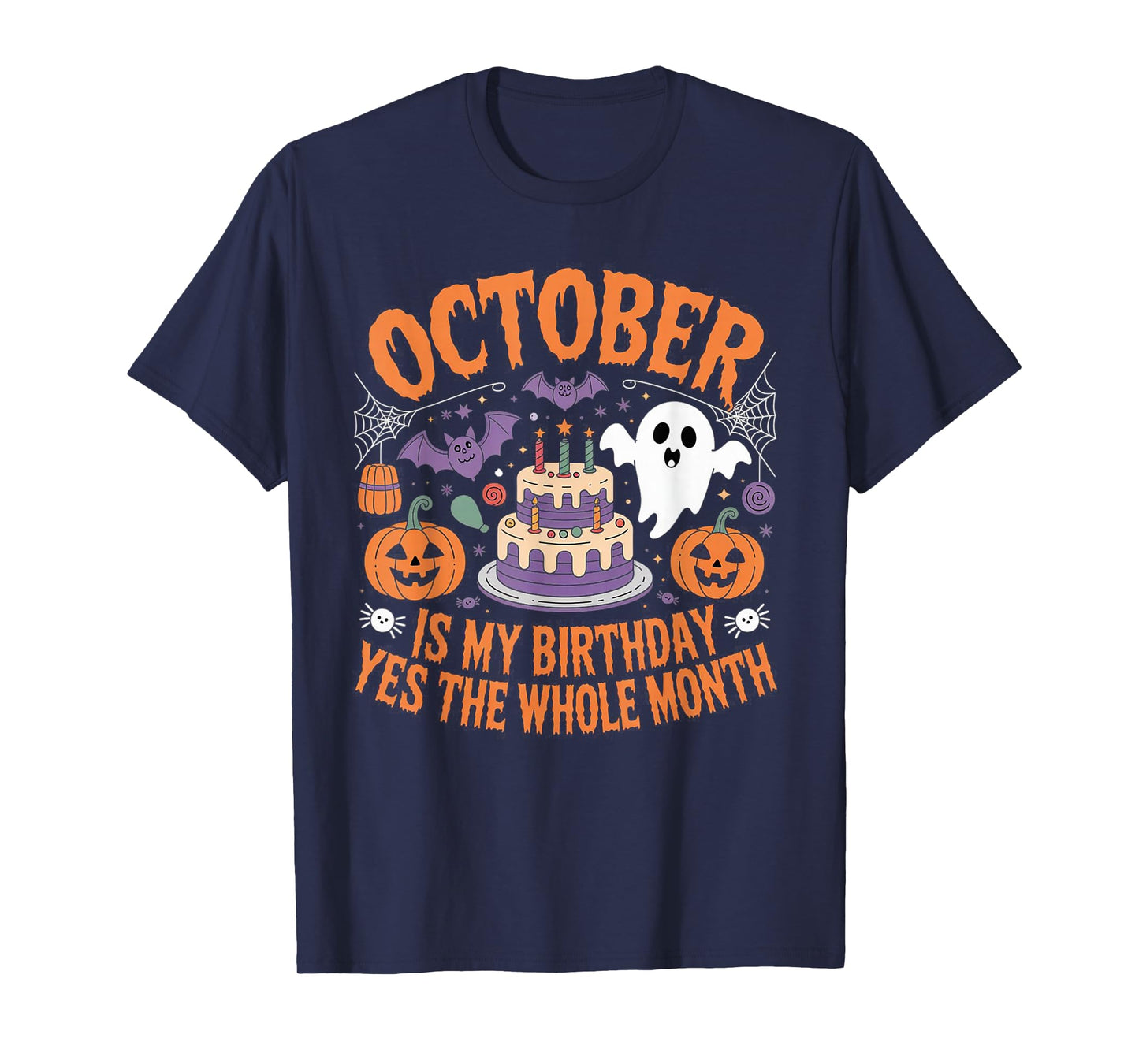 October is My Birthday Yes The Whole Month - Halloween Bday T-Shirt