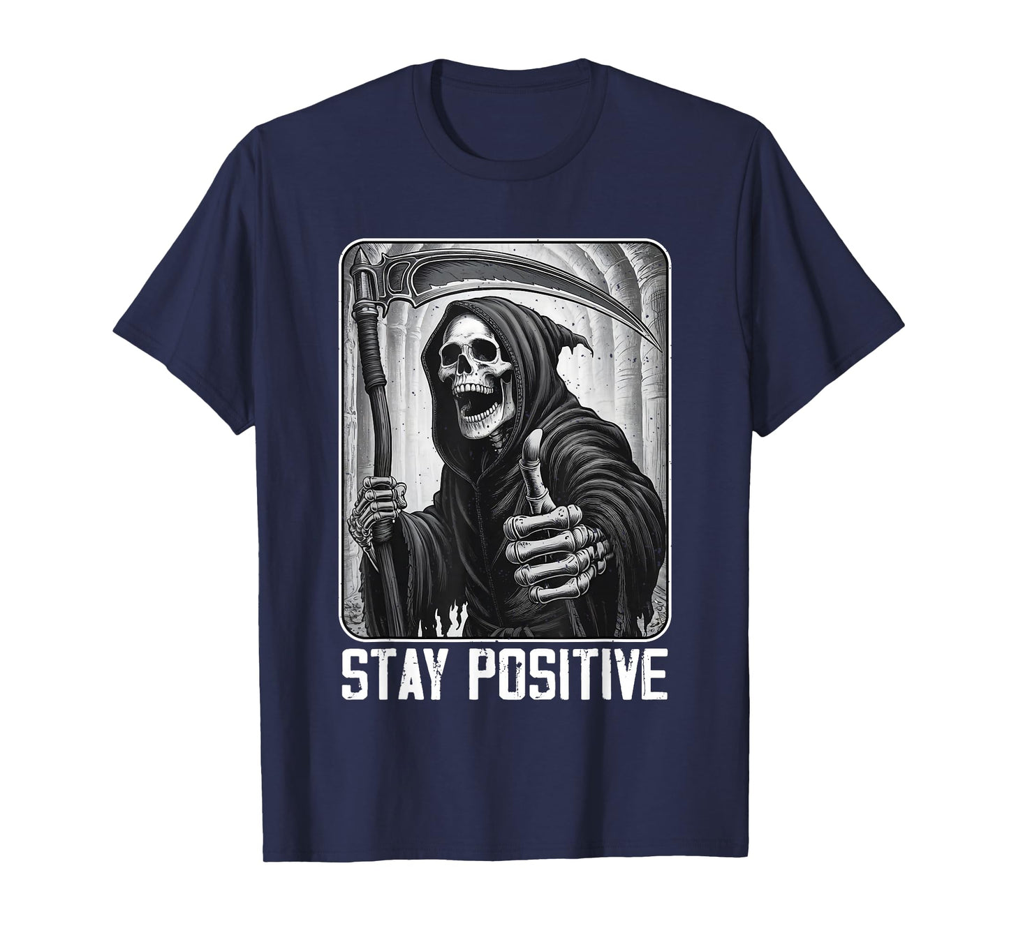 Funny Stay Positive Grim Reaper Skeleton Skull Halloween T-Shirt