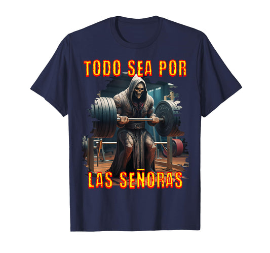 Todo sea por las señoras senoras: Calacas chidas gym. T-Shirt