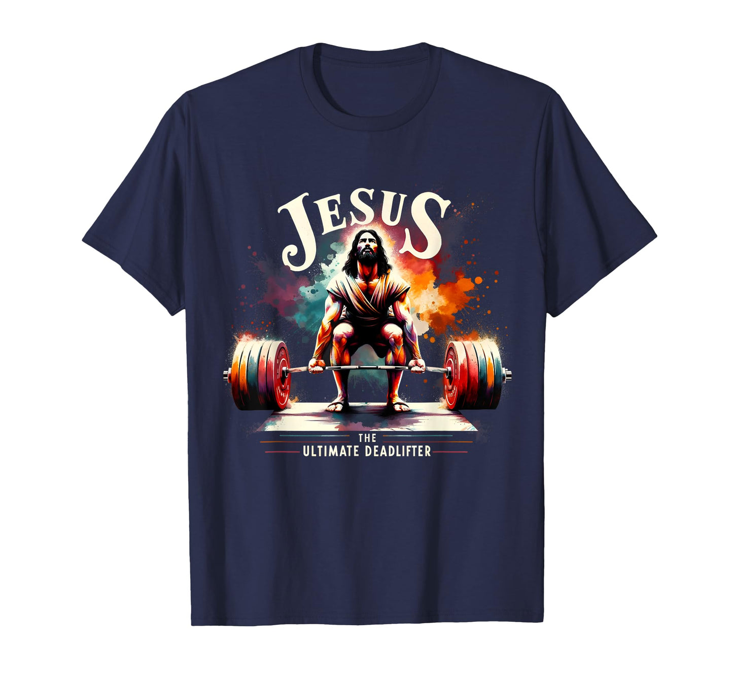 Jesus The Ultimate Deadlifter Funny Jesus Christian Workout T-Shirt
