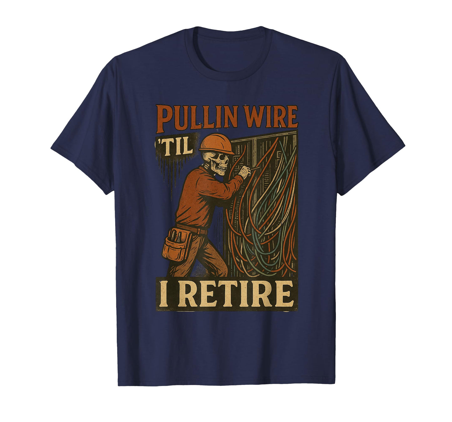 Pullin Wire Til I Retire Skeleton Retro Electrician Vintage T-Shirt