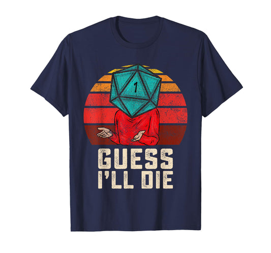 RPG Gamer Funny Guess I'll Die D20 Dice Men Women Kids Youth T-Shirt