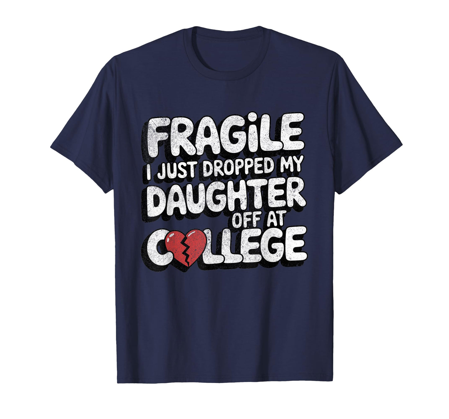 Fragile I Just Dropped My Daughter Off at College Funny T-Shirt