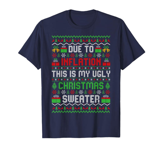 Due to Inflation This is My Ugly Sweaters Matching Christmas T-Shirt