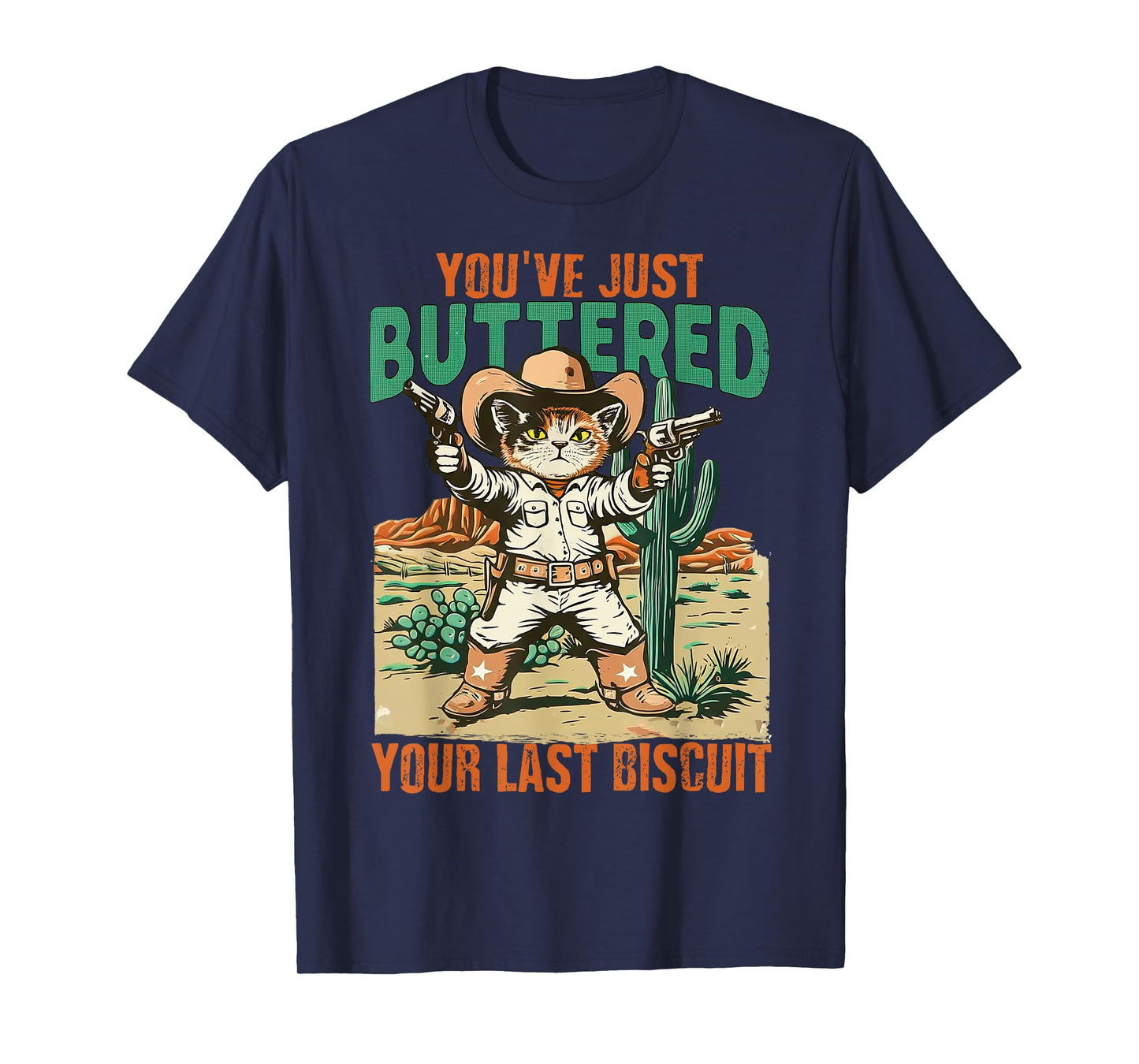You've Just Buttered Your Last Biscuit Funny Cowboy Cat T-Shirt