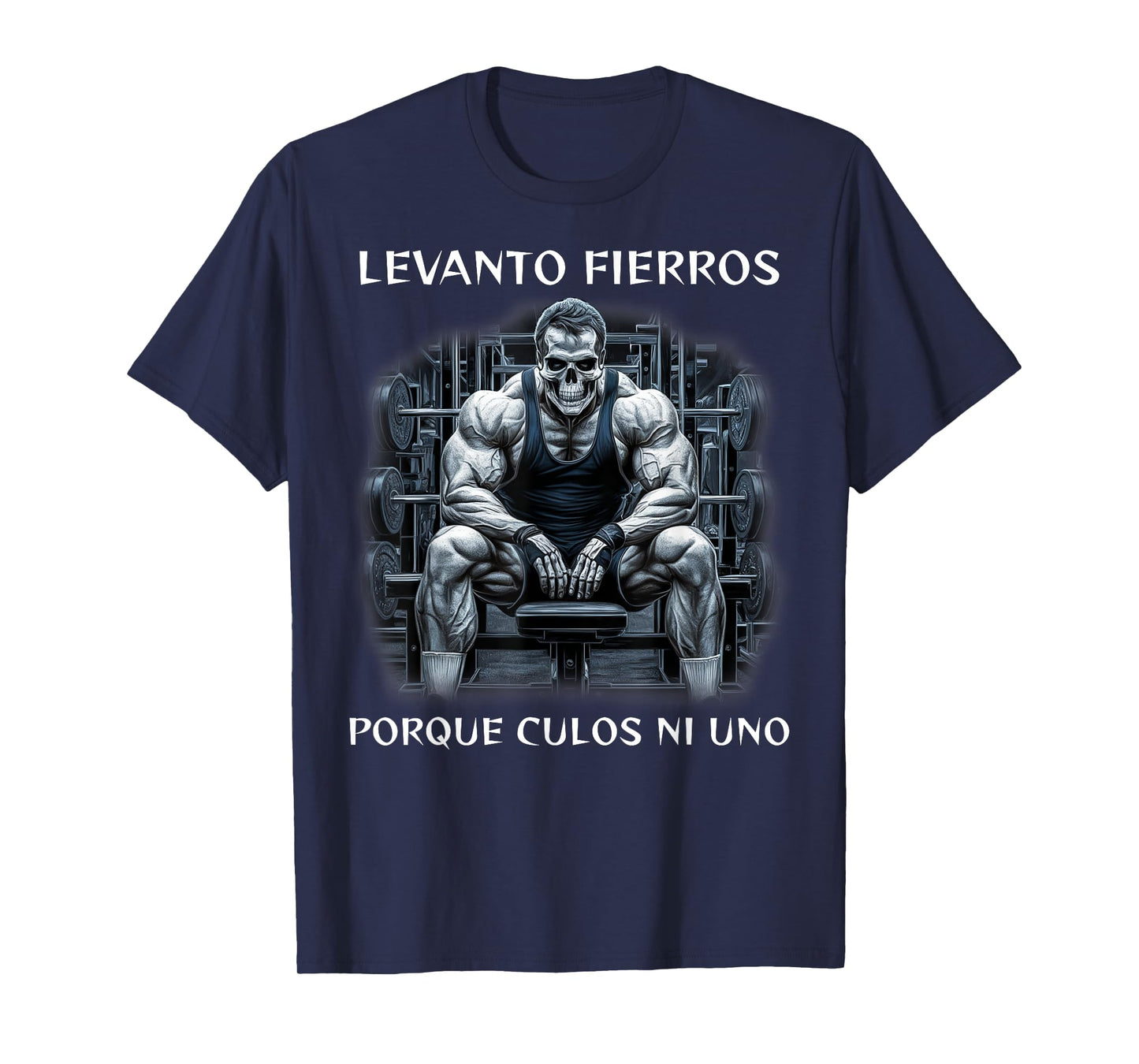 Levanto fierros porque culos ni uno calacas chidas gym T-Shirt