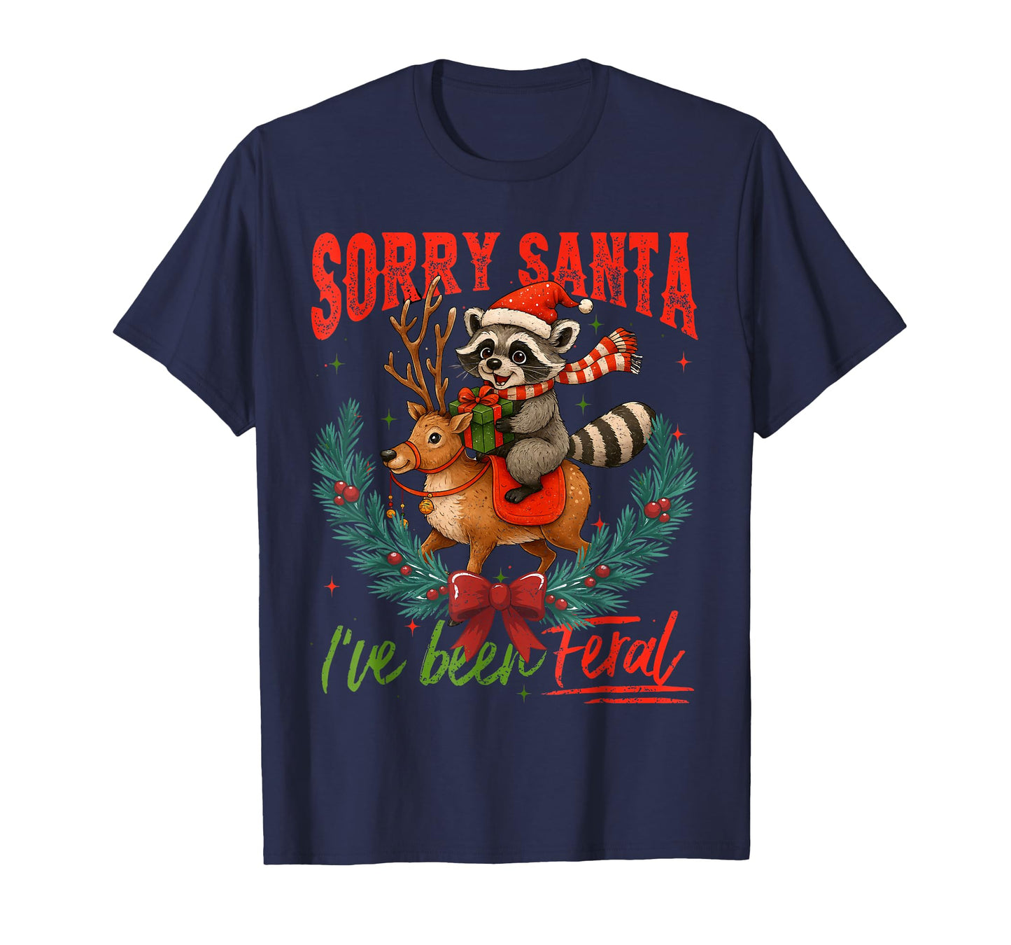 Sorry Santa I've Been Feral Christmas Holiday Reccoon Meme T-Shirt