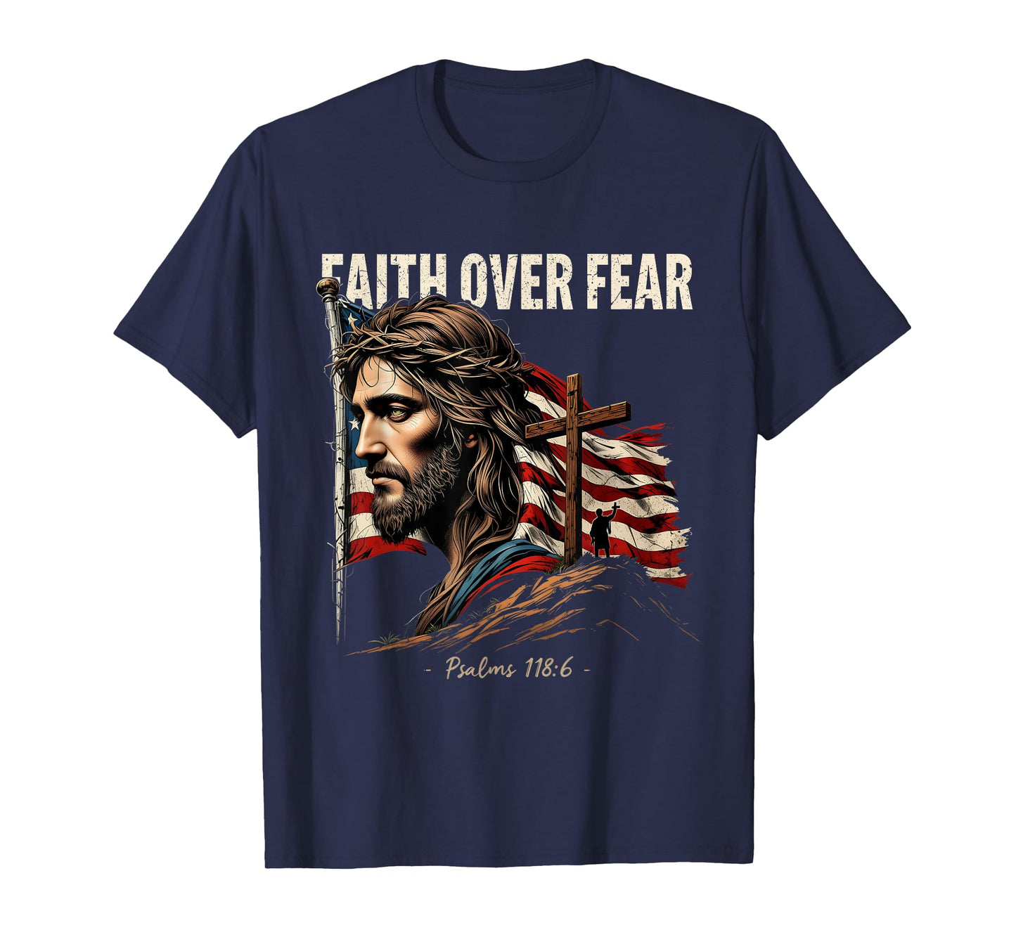 Christian Jesus Faith Over Fear Psalms 118:6 Art Costume T-Shirt