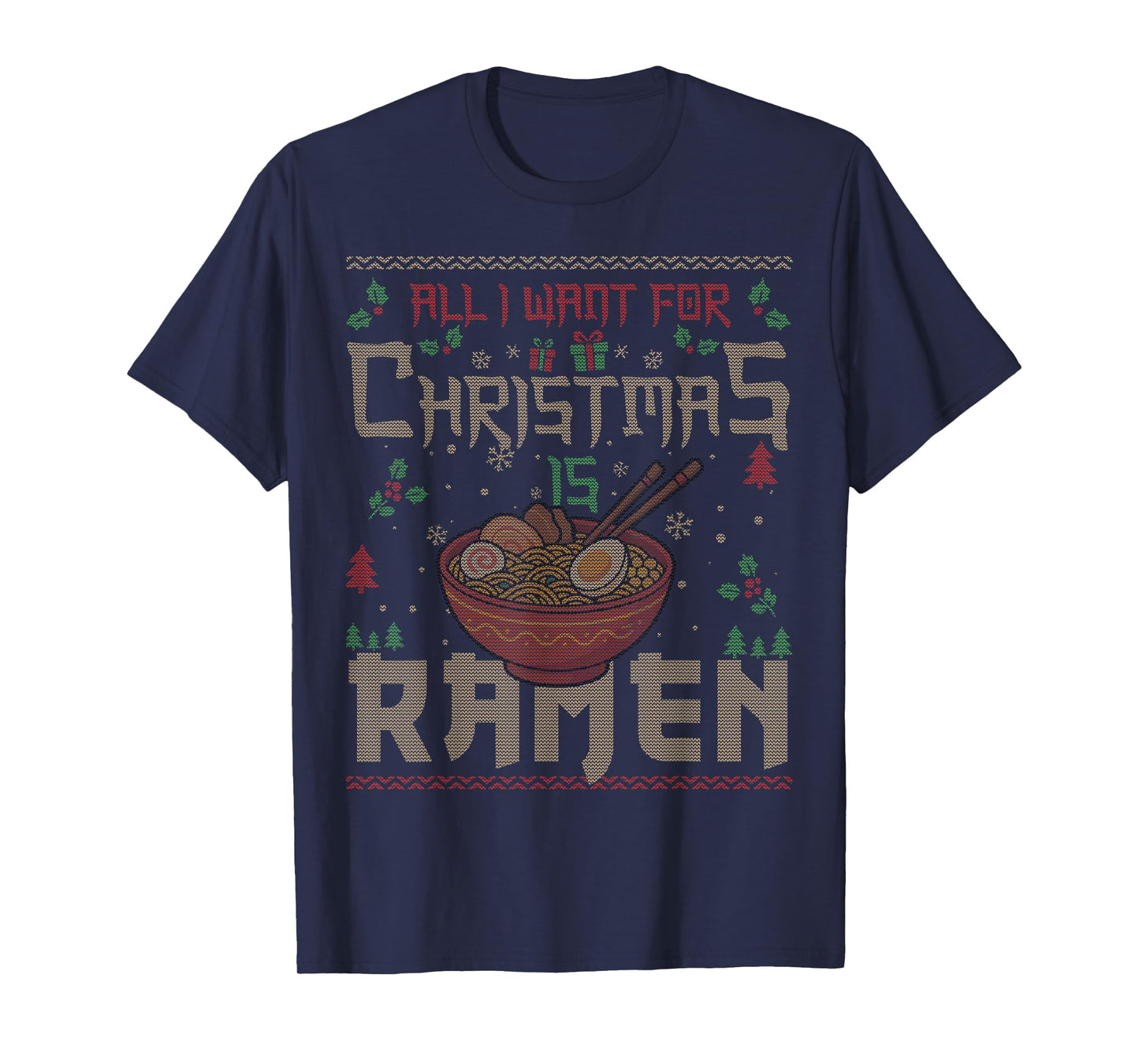All I Want for Christmas is Ramen Japanese Ugly Christmas T-Shirt
