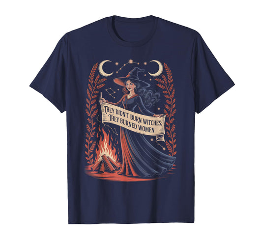 Feminist Powerful Witch They Burned Women Halloween T-Shirt