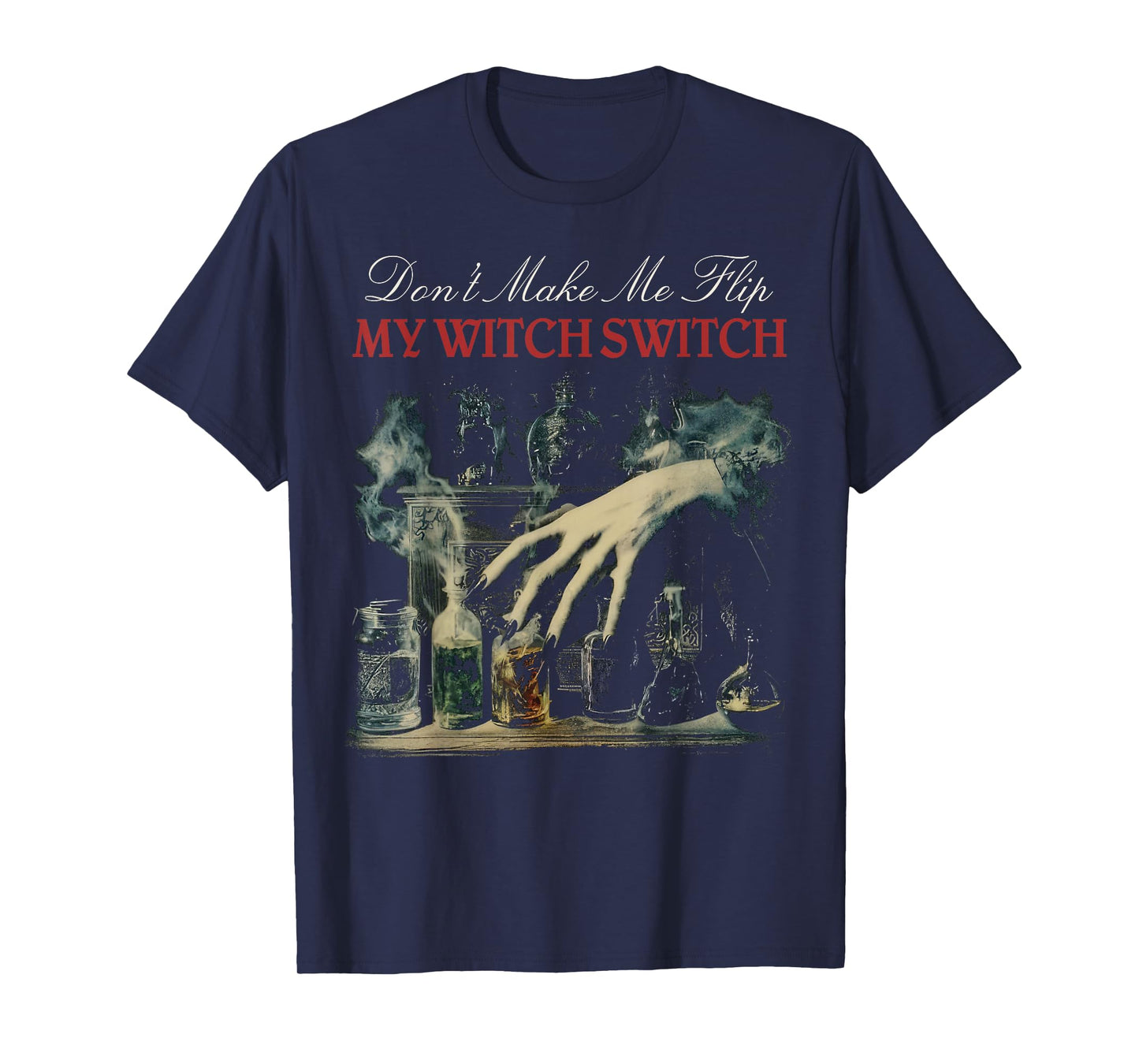Don’t Make Me Flip My Witch Switch Funny Halloween T-Shirt
