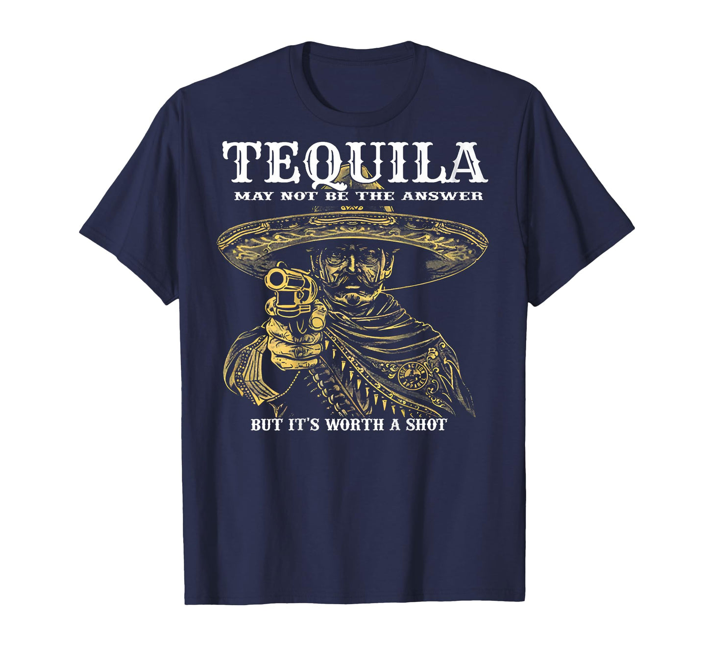 Tequila May Not Be The Answer But It's Worth A Shot -on back T-Shirt