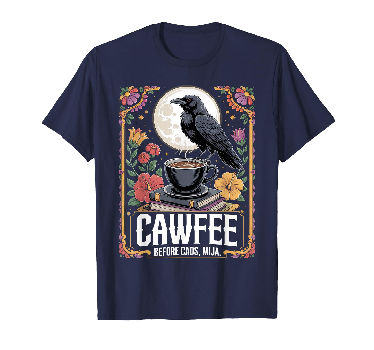 Cawfee Before Chaos Mija Bilingual Coffee Gothic Humor T-Shirt