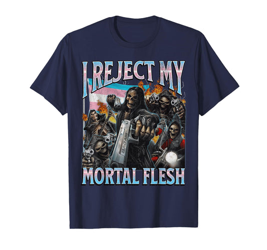 I Reject My Mortal Flesh Funny Trans Hard Skeleton Bootleg T-Shirt