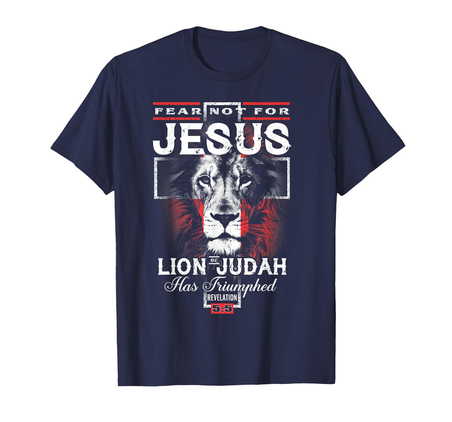 Fear Not For Jesus The Lion Of Judah Has Triumphed T-Shirt
