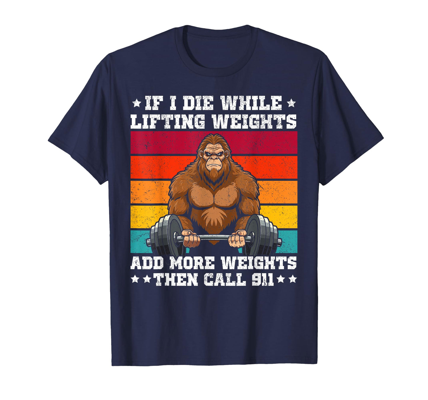 if i die while lifting weights bigfoot funny workout gym T-Shirt