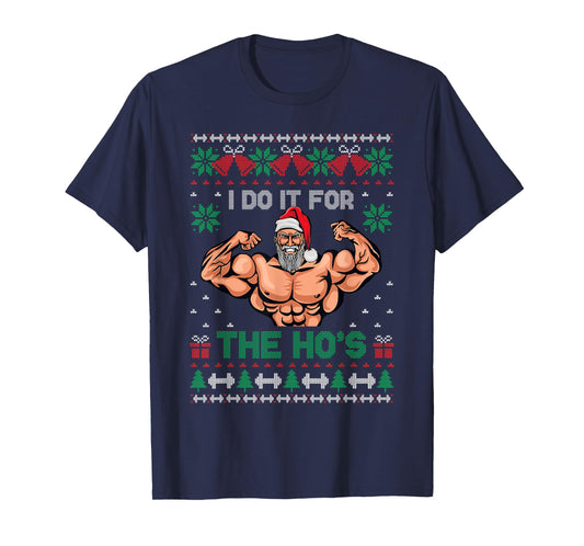 Muscle Santa I Do It For The Hos Ugly Christmas Sweater T-Shirt