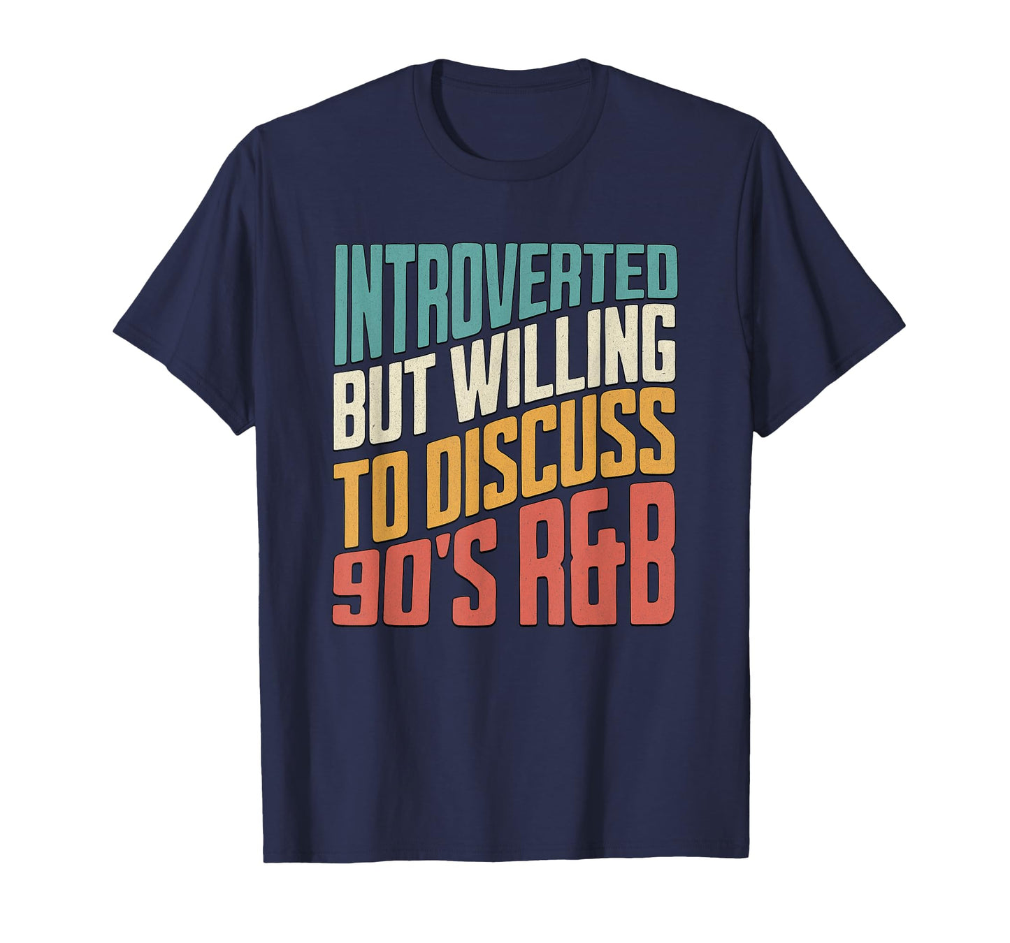 Introverted But Willing To Discuss 90s R&B Funny Anti Social T-Shirt