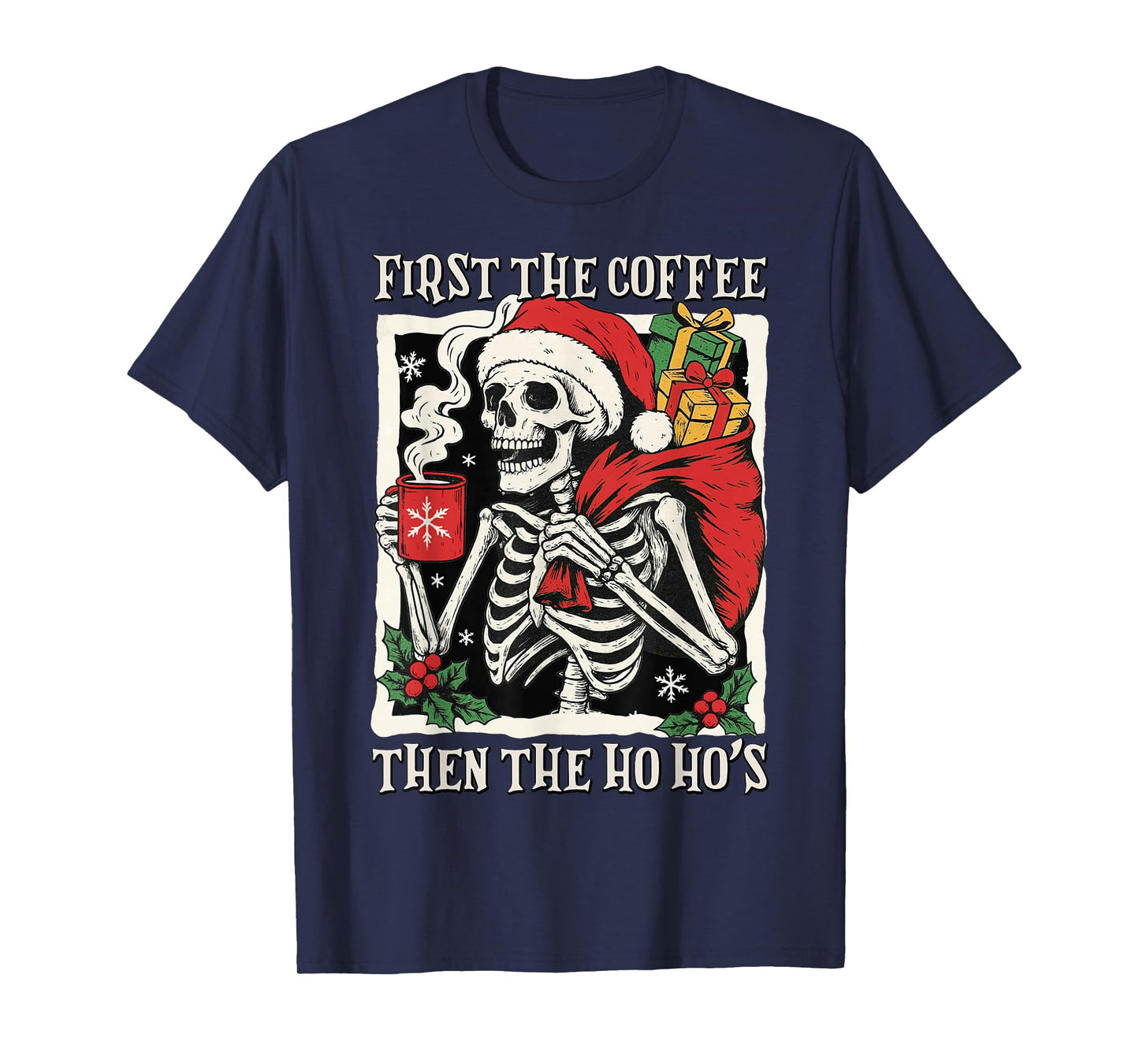First The Coffee Then The Ho Ho's Skeleton Santa Christmas T-Shirt