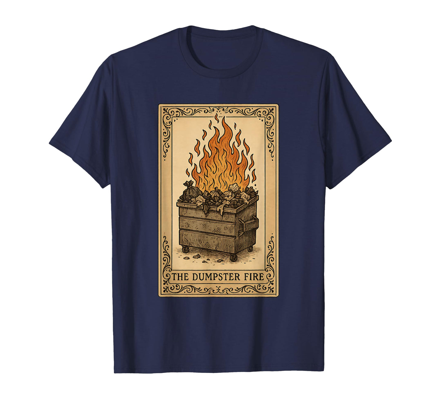 The Dumpster Fire Tarot Card Funny Sarcastic Witchy Meme T-Shirt