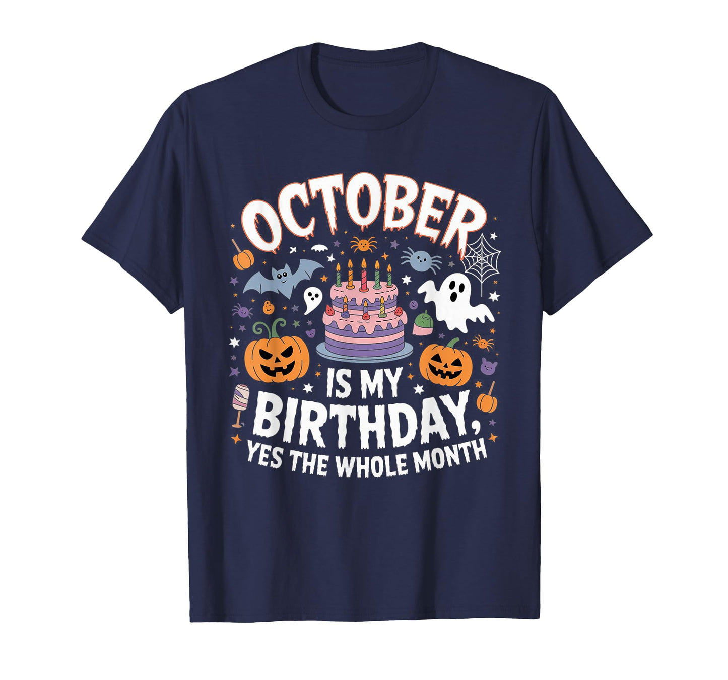 October is My Birthday Yes The Whole Month - Halloween Bday T-Shirt
