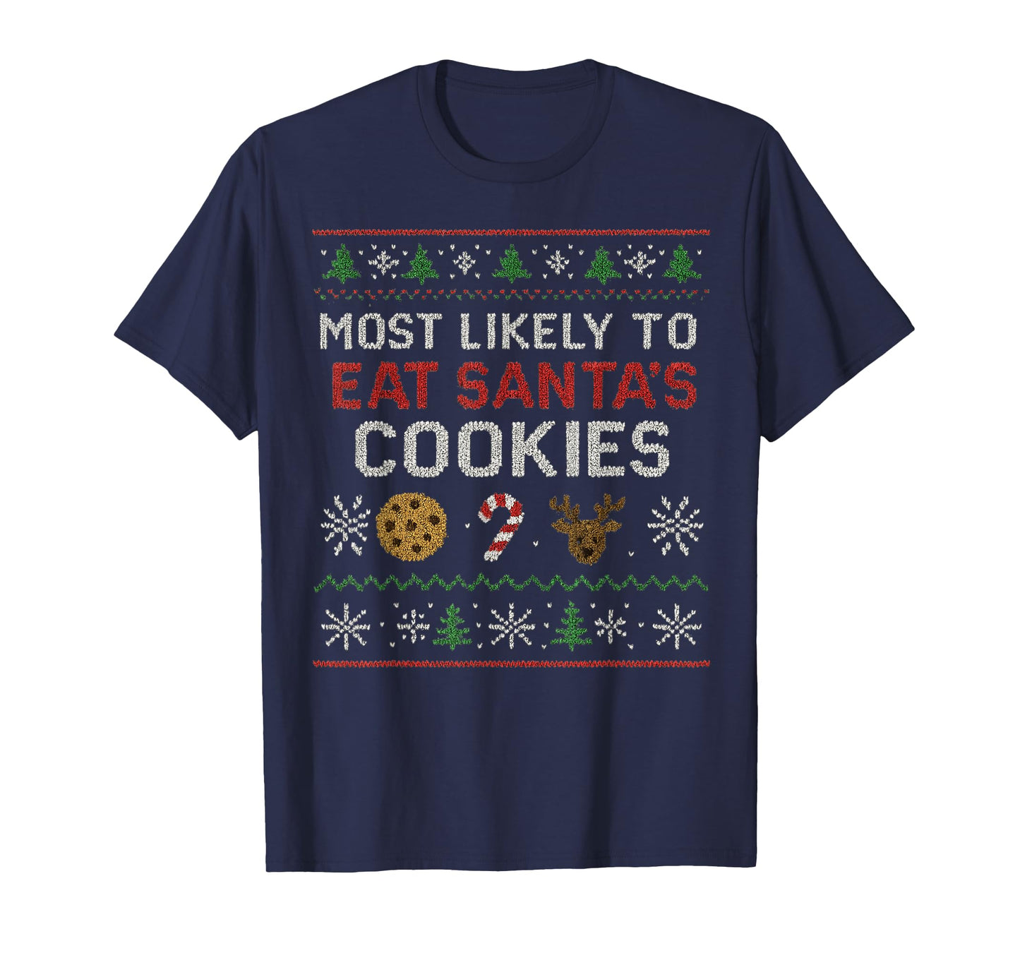 Most Likely to Eat Santa's Cookies Ugly Christmas Sweater T-Shirt