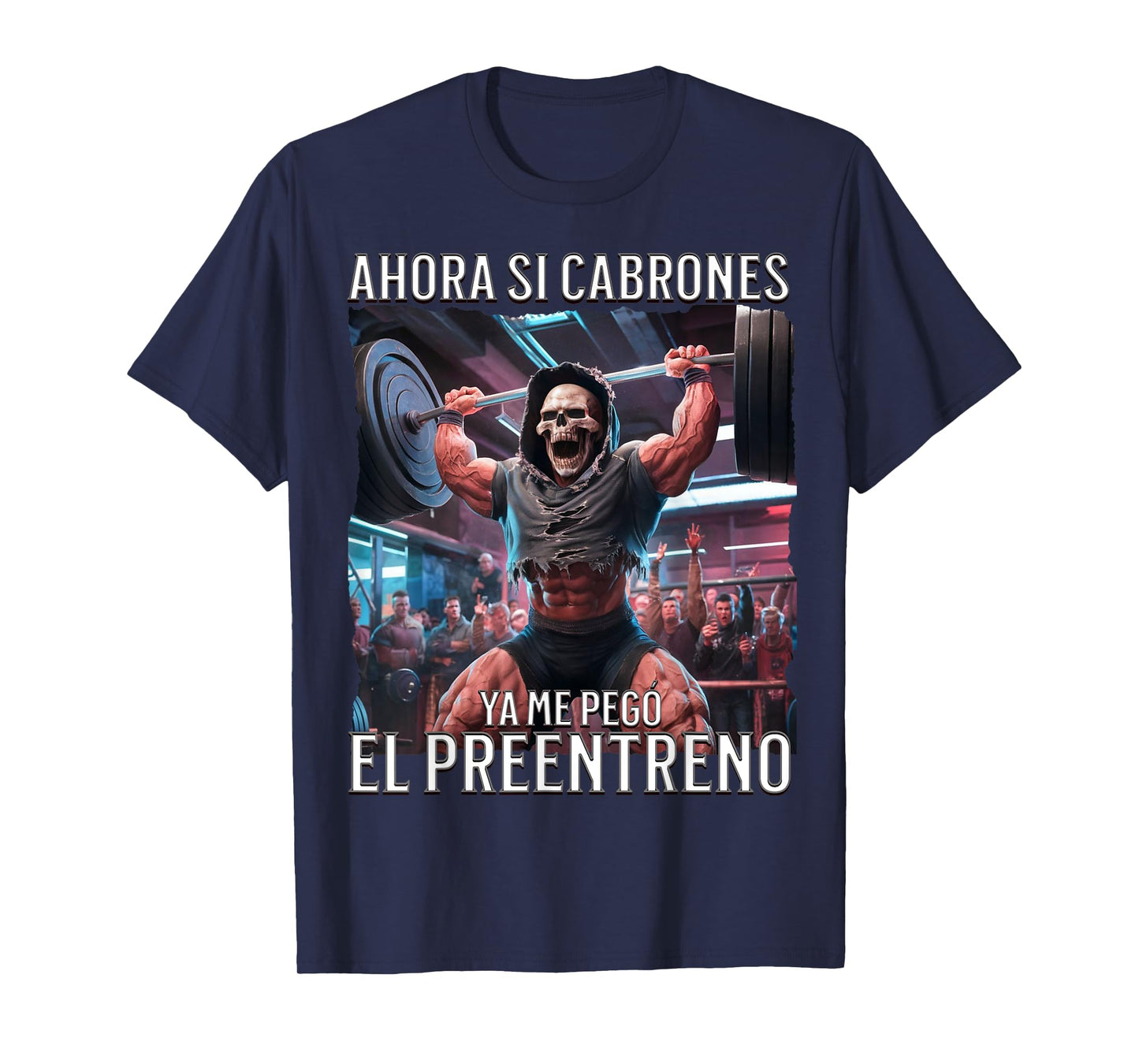 Ahora si ya me pego el preentreno: Calacas chidas gym T-Shirt