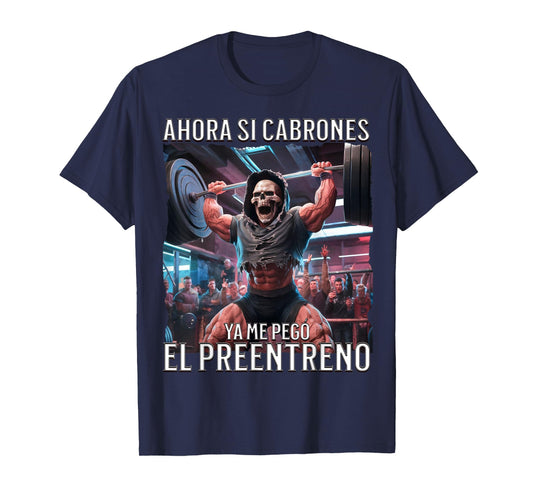 Ahora si ya me pego el preentreno: Calacas chidas gym T-Shirt
