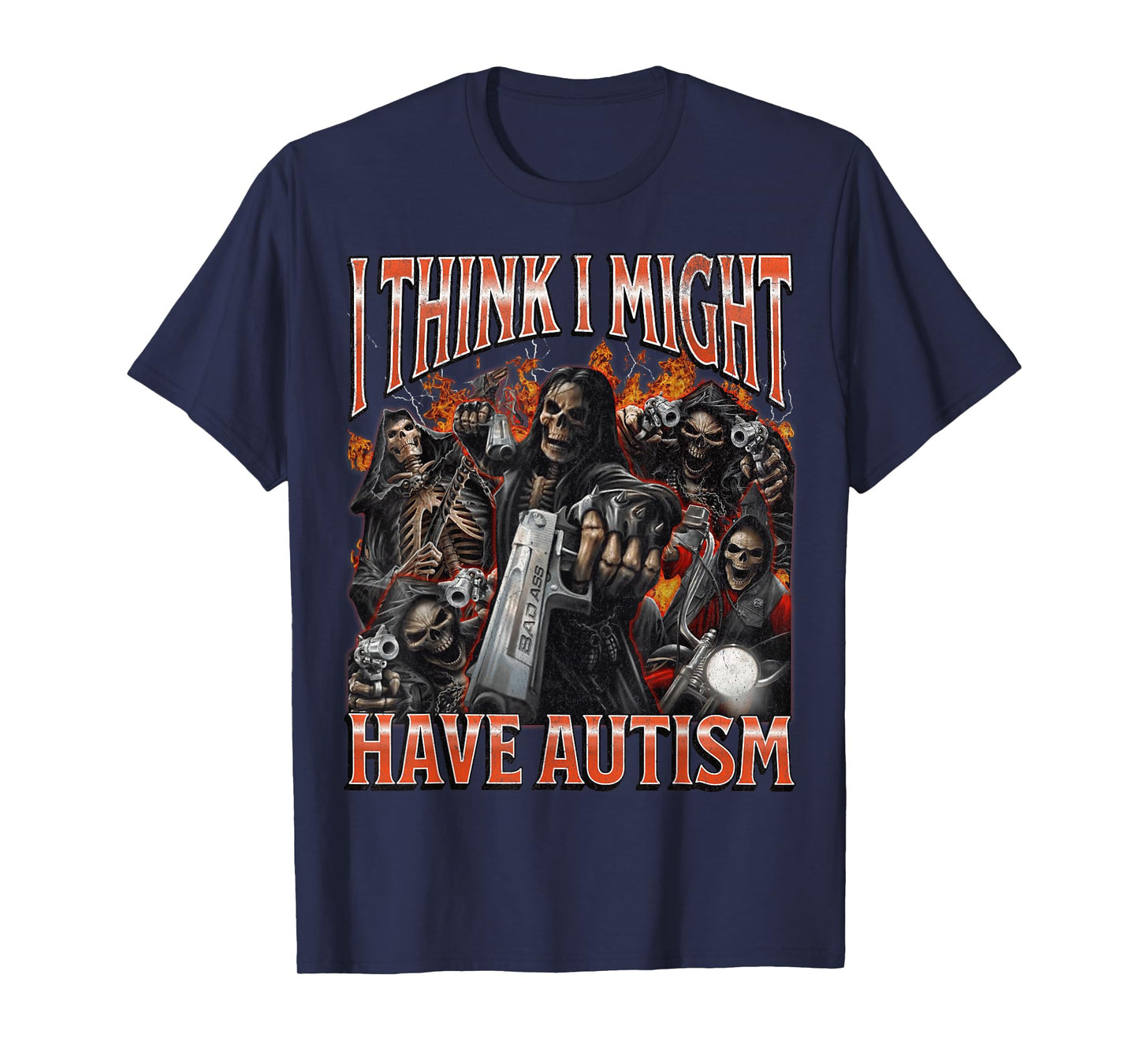 I Think I Might Have Autism Funny Hard Skeleton Meme Bootleg T-Shirt