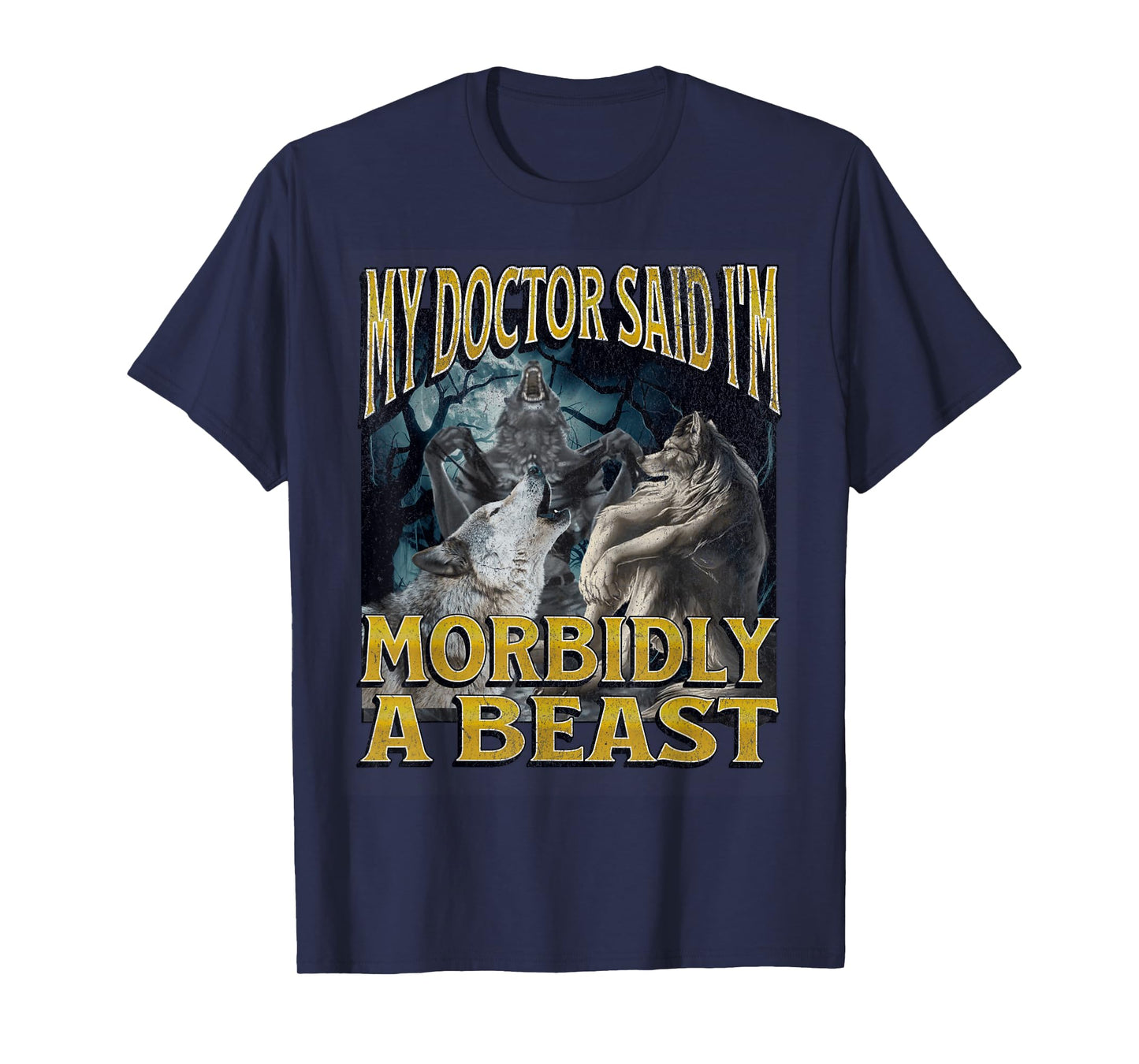 Morbidly A Beast Funny Cringe Alpha Werewolf Wolf Meme T-Shirt