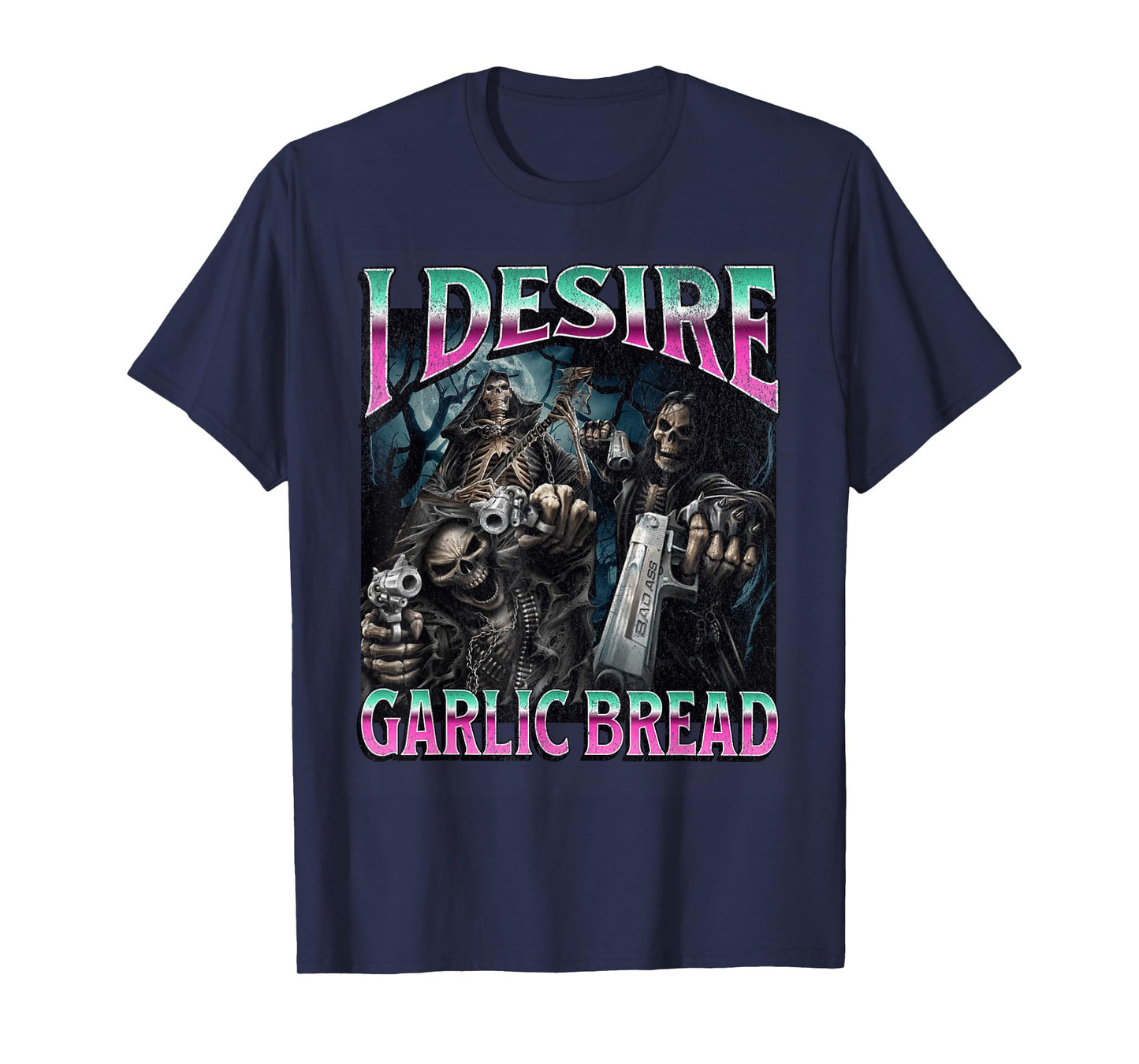 I Desire Garlic Bread Funny Hard Skeleton Meme Bootleg T-Shirt