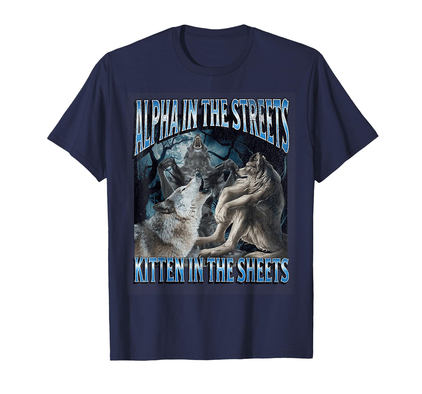 Alpha In The Streets Kitten Funny Werewolf Wolf Meme T-Shirt