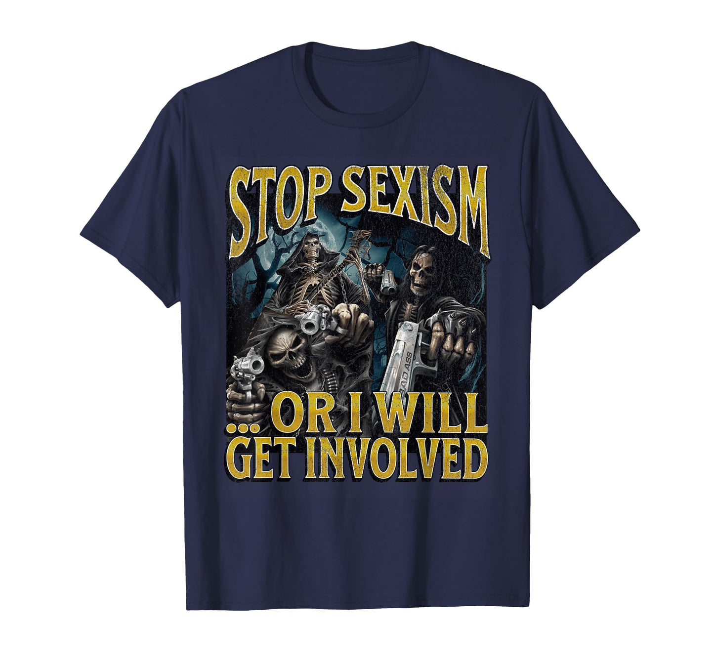 Stop Sexism Or I Get Involved Funny Hard Skeleton Meme T-Shirt