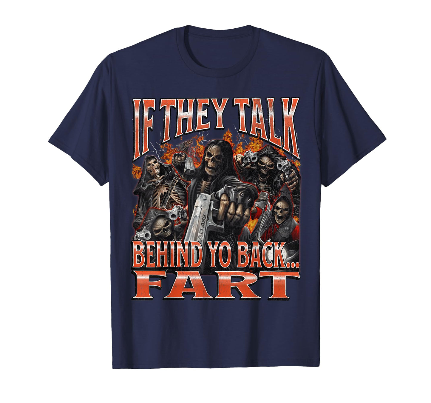 If They Talk Behind Yo Back.. Fart Funny Hard Skeleton Meme T-Shirt