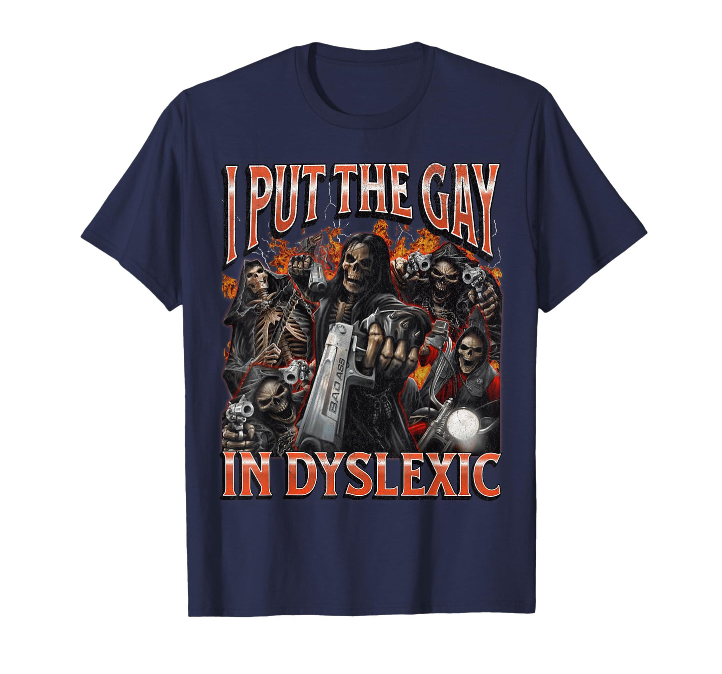 I Put The Gay In Dyslexic Funny Hard Skeleton Meme Bootleg T-Shirt