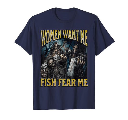 Women Want Me Fish Fear Me Funny Hard Skeleton Meme Bootleg T-Shirt