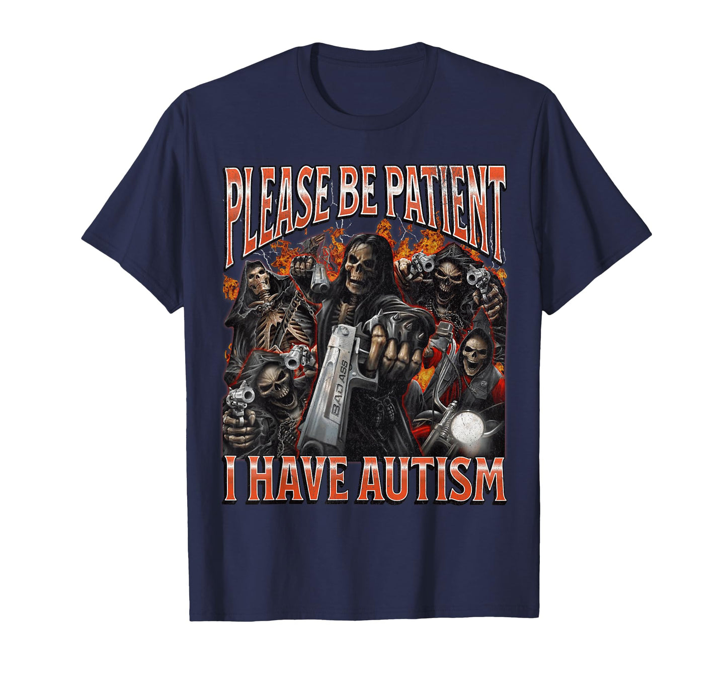 Please Be Patient I Have Autism Funny Hard Skeleton Meme T-Shirt