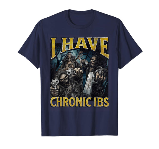 I Have Chronic IBS Funny Hard Skeleton Meme Bootleg T-Shirt