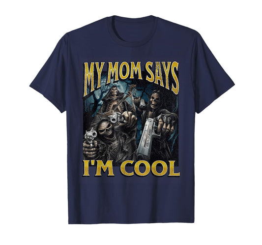 My Mom Says I'm Cool Funny Hard Skeleton Meme Bootleg T-Shirt
