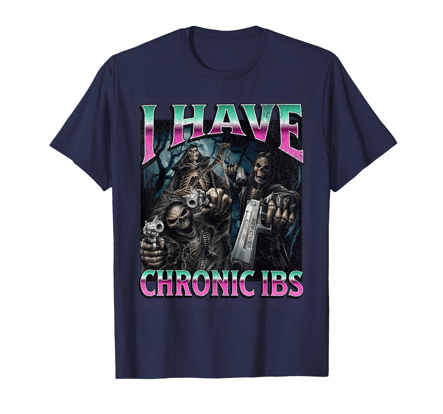 I Have Chronic IBS Funny Hard Skeleton Meme Bootleg T-Shirt